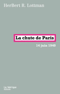 La chute de Paris : 14 juin 1940 par Herbert R. Lottman