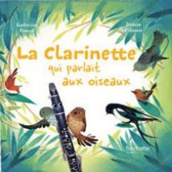 La clarinette qui parlait aux oiseaux par Katherine Pancol