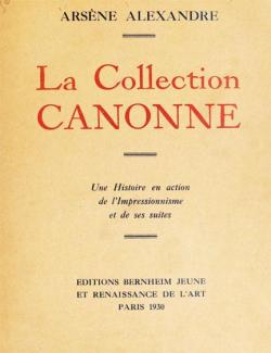 La collection Canonne : Une histoire en action de l'impressionisme et de ses suites par Arsne Alexandre