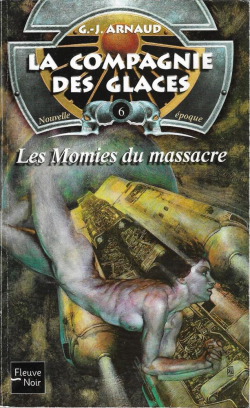 La compagnie des glaces - Nouvelle poque, tome 6 : Les momies du massacre par Georges-Jean Arnaud