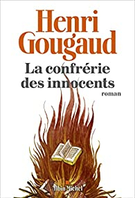 La confrrie des innocents par Henri Gougaud