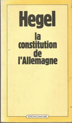 La constitution de l'Allemagne par Georg Wilhelm Friedrich Hegel