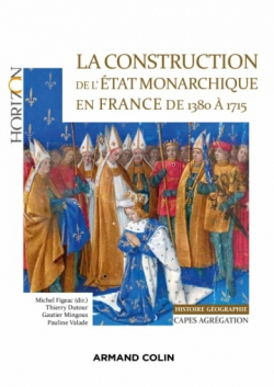 La construction de l'tat monarchique en France de 1380  1715 par Michel Figeac