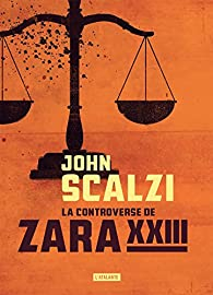 La controverse de Zara XXIII par John Scalzi