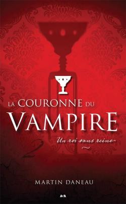 La couronne du vampire, tome 2 : Un roi sans reine par Martin Daneau