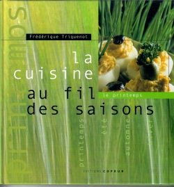La cuisine au fil des saisons : Le printemps par Frdrique Triquenot