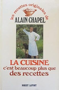 La cuisine, c'est beaucoup plus que des recettes par Alain Chapel