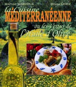 La cuisine mditerranenne ou Les vertus de l'huile d'olive par Bruno Oger