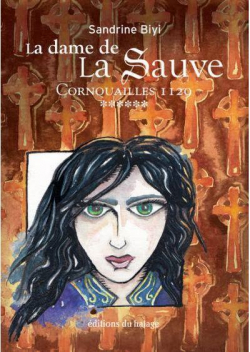 La dame de la Sauve, tome 6 : Cornouailles 1129 par Sandrine Biyi