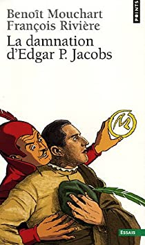 La damnation d'Edgar P. Jacobs par Franois Rivire