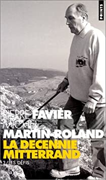La dcennie Mitterrand, tome 3 : Les dfis, 1988-1991 par Pierre Favier