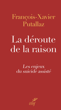 La dfaite de la raison: Le suicide assist par Franois-Xavier Putallaz