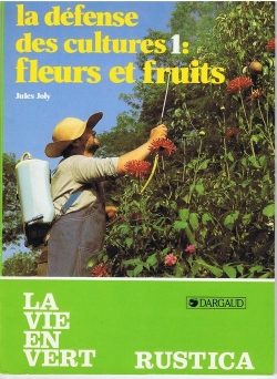 La dfense des cultures, tome 1 : Fleurs et fruits par Jules Joly