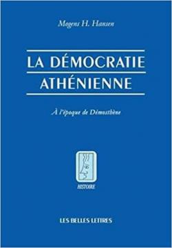 La dmocratie athnienne  l'poque de Dmosthne : Structure, principes et idologie par Mogens Herman Hansen