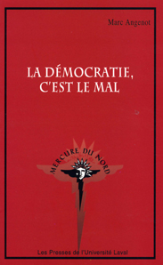 La dmocratie, c'est le mal par Marc Angenot
