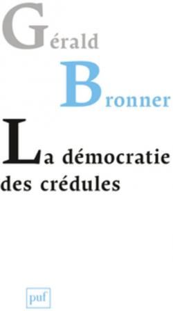 La démocratie des crédules par Bronner