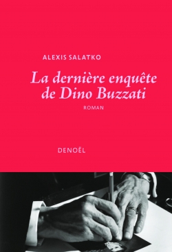 La dernire enqute de Dino Buzzati par Alexis Salatko