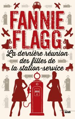La dernière réunion des filles de la station service par Fannie Flagg