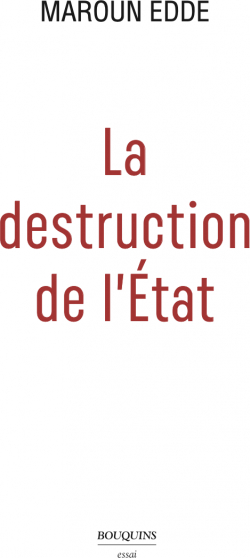 La destruction de l'État - Maroun Eddé - Babelio