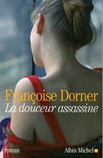 La douceur assassine par Françoise Dorner