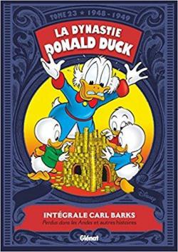 La dynastie Donald Duck, tome 23 : Perdus dans les Andes ! et autres histoires (1948 / 1949) par Barks