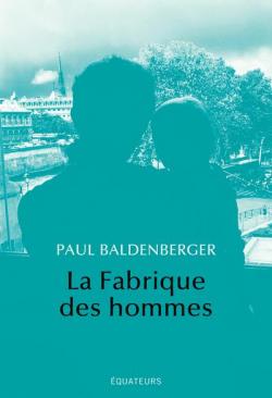 La fabrique des hommes par Paul Baldenberger