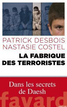 La fabrique des terroristes par Patrick Desbois