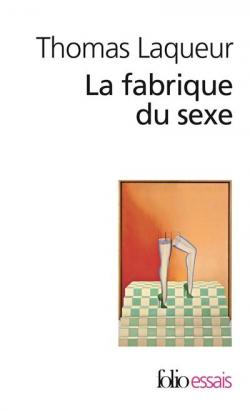 La fabrique du sexe par Thomas Laqueur