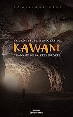 La fabuleuse histoire de Kawani, chamane de la Prhistoire par Dominique Esse