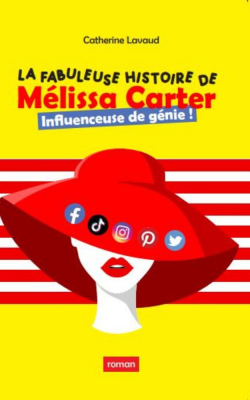 La fabuleuse histoire de Mlissa Carter, influenceuse de gnie par Catherine Lavaud