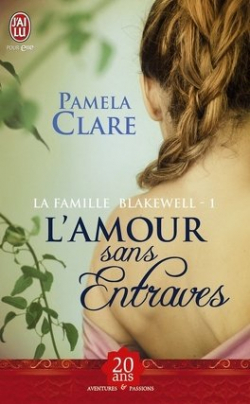 La famille Blakewell, tome 1 : L'amour sans entraves  par Pamela Clare