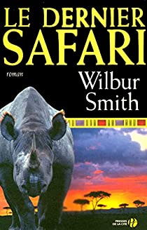 La famille Courtney, tome 13 : Le dernier safari par Wilbur Smith