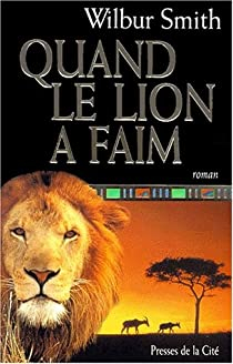 La famille Courtney, tome 4 : Quand le lion a faim par Wilbur Smith