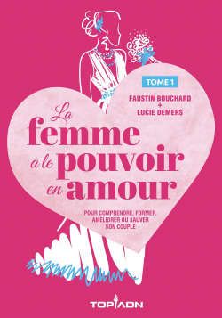 La femme a le pouvoir en amour, tome 1 par Faustin Bouchard