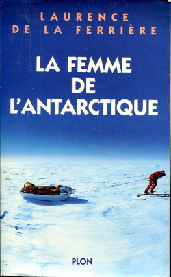La femme de l'Antarctique par Laurence de La Ferrire