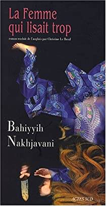 La femme qui lisait trop par Bahiyyih Nakhjavani