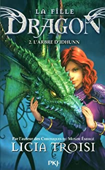 La fille dragon, tome 2 : L'arbre d'Idhunn par Licia Troisi