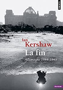 La fin : Allemagne 1944-1945 par Ian Kershaw