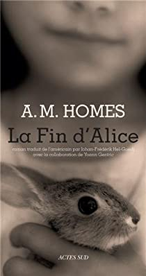 La fin d'Alice par A. M. Homes