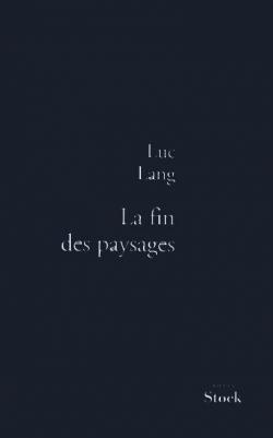 La fin des paysages par Luc Lang