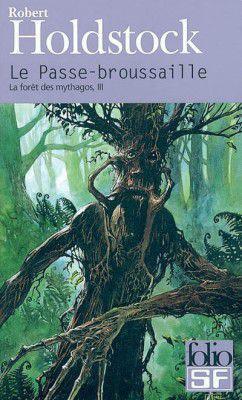 La forêt des Mythagos, tome 3 : Le Passe-broussaille par Robert Paul Holdstock
