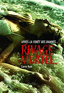 La fort des damns, tome 2 : Rivage mortel par Carrie Ryan