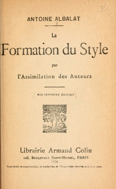 La formation du style par l'assimilation des auteurs par Antoine Albalat