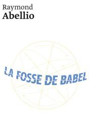 La fosse de Babel par Raymond Abellio