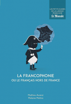 La francophonie ou le franais hors de France par Mathieu Avanzi