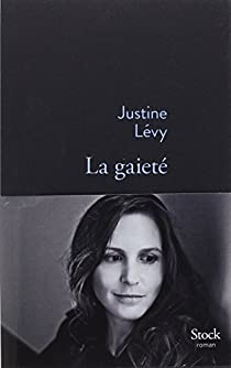 La gaieté par Justine Lévy