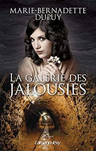 La galerie des jalousies, tome 1 par Marie-Bernadette Dupuy