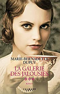 La galerie des jalousies, tome 3 par Marie-Bernadette Dupuy