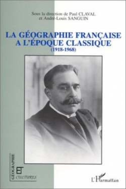 La gographie franaise  lpoque classique  (1918-1968) par Paul Claval