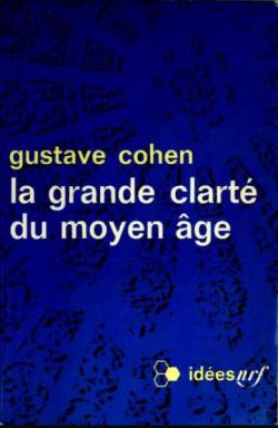 La grande clart du Moyen-Age par Gustave Cohen